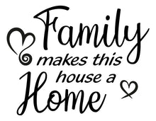 Load image into Gallery viewer, FAMILY MAKES THIS HOUSE A HOME QUOTE WALL DECAL