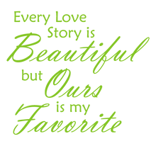 Load image into Gallery viewer, LIME GREEN EVERY LOVE STORY IS BEAUTIFUL WALL DECAL