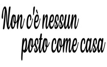 Load image into Gallery viewer, NON c'è NESSUN POSTO COME CASA - THERE IS NO PLACE LIKE HOME ITALIAN WORD WALL DECAL