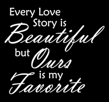 Load image into Gallery viewer, WHITE EVERY LOVE STORY IS BEAUTIFUL WALL DECAL