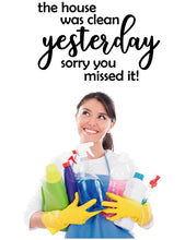 Load image into Gallery viewer, The house was clean yesterday wall decal