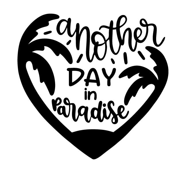 ANOTHER DAY IN PARADISE WALL DECAL