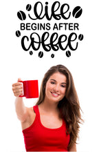 Load image into Gallery viewer, Life begins after coffee wall decal from whimsi decals
