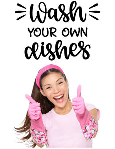 Wash your own dishes wall decal whimsidecals.com