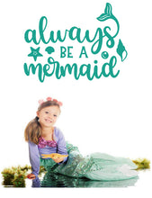 Load image into Gallery viewer, ALWAYS BE A MERMAID WALL DECAL
