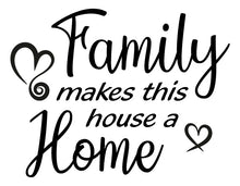 Load image into Gallery viewer, FAMILY MAKES THIS HOUSE A HOME QUOTE WALL DECAL
