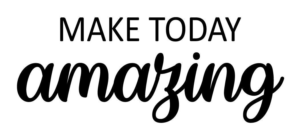 Make today amazing decal