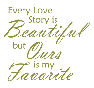 OLIVE GREEN EVERY LOVE STORY IS BEAUTIFUL WALL DECAL