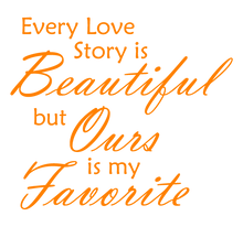 Load image into Gallery viewer, ORANGE EVERY LOVE STORY IS BEAUTIFUL WALL DECAL
