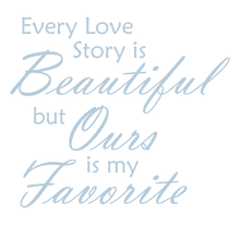 Load image into Gallery viewer, POWDER BLUE EVERY LOVE STORY IS BEAUTIFUL WALL DECAL
