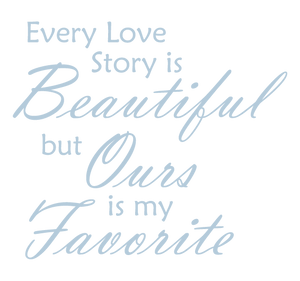 POWDER BLUE EVERY LOVE STORY IS BEAUTIFUL WALL DECAL