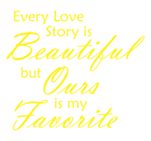 YELLOW EVERY LOVE STORY IS BEAUTIFUL WALL DECAL